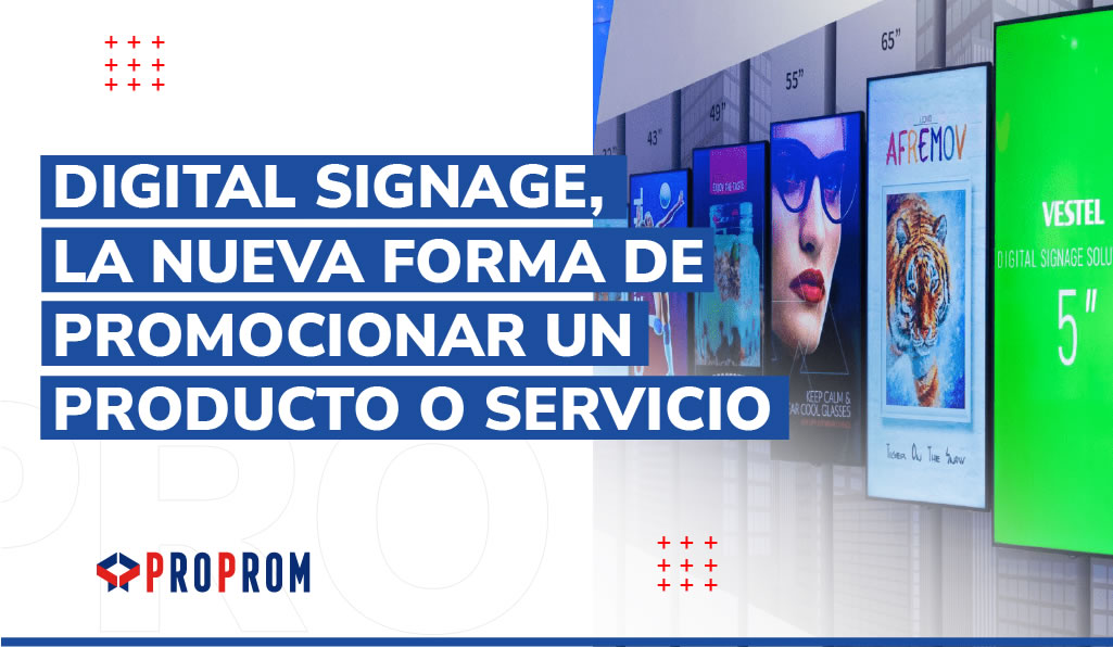 Digital Signage, la nueva forma de promocionar un producto o servicio