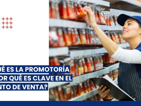 ¿Qué es la promotoría y por qué es clave en el punto de venta?