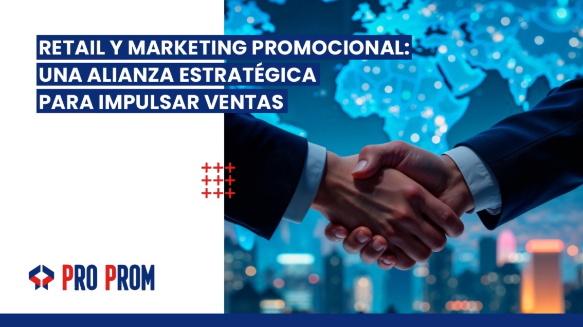 Retail y Marketing Promocional: Una Alianza Estratégica para Impulsar Ventas